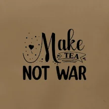 Make tea not war