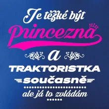 Je těžké být princezna traktoristka