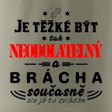 Je těžké být neodolatelný brácha