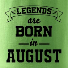 Legends are born in August