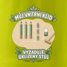 Můj vnitřní klid vyžaduje uklizený stůl