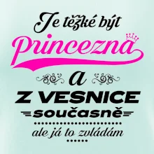 Je těžké být princezna z vesnice