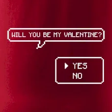 Will you be my Valentine Will you be my Valentine