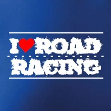 I love road racing I love road racing