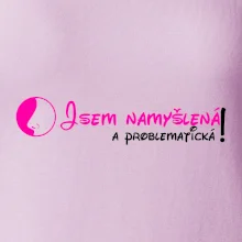 Jsem namyšlená a problematická!