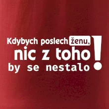 Kdybych poslechl ženu, nic u toho by se nestalo