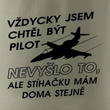 Chtěl jsem být pilot stíhačku mám doma