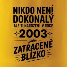 Nikdo není dokonalý ale ti narození v roce 2003 jsou zatraceně blízko