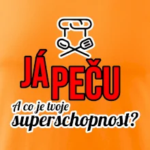 Já peču - tvoje superschopnost? rovný nápis