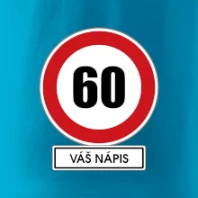 Dopravní značka - rychlost 60 - váš nápis Dopravní značka - rychlost 60 - váš nápis