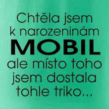 Chtěla jsem dostat k narozeninám mobil