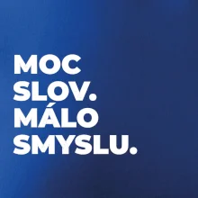 MOC SLOV. MÁLO SMYSLU.