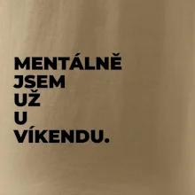 MENTÁLNĚ JSEM UŽ U VÍKENDU.