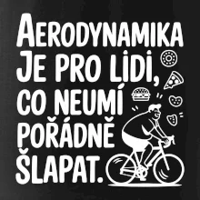Aerodynamika je pro lidi, co neumí pořádně šlapat