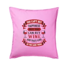 You can't buy happiness but you can buy wine