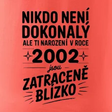 Nikdo není dokonalý ale ti narození v roce 2002 jsou zatraceně blízko
