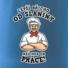 Lepší břicho od slaniny než hrb od práce