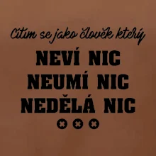 Jsem člověk který neví nic neumí nic nedělá nic