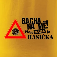 Bacha na mě! Moje máma je hasička