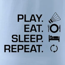 Play Eat Sleep Repeat badminton