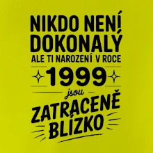 Nikdo není dokonalý ale ti narození v roce 1999 jsou zatraceně blízko