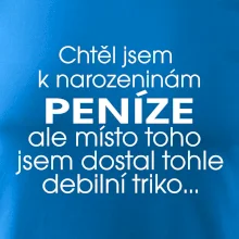 Chtěl jsem dostat k narozeninám peníze