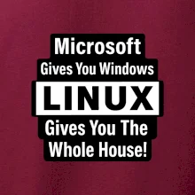 Microsoft Gives You Windows LINUX Gives You The Whole House!