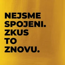 NEJSME SPOJENI. ZKUS TO ZNOVU.
