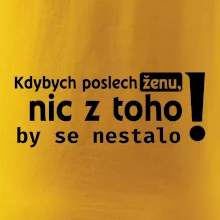 Kdybych poslechl ženu, nic u toho by se nestalo
