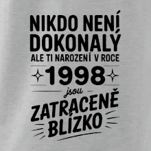 Nikdo není dokonalý ale ti narození v roce 1998 jsou zatraceně blízko