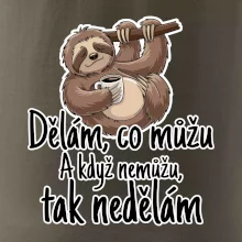 Dělám, co můžu. A když nemůžu, tak nedělám.