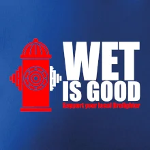 Wet is good Wet is good