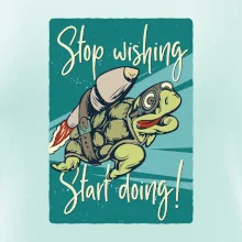 Stop wishing start doing želva