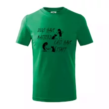 Dogs have masters, cats have staff