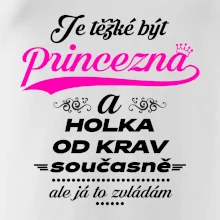 Je těžké být princezna a holka od krav