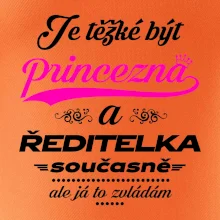 Je těžké být princezna - ředitelka