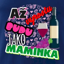 Až vyrostu budu jako maminka - víno
