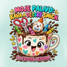 Moje palivo káva dětský smích a lepidlo