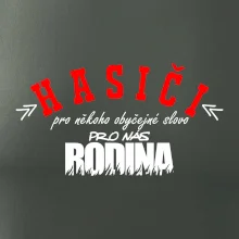 Hasiči, pro někoho obyčejné slovo, pro nás rodina