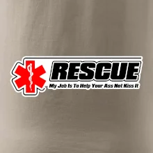 Rescue My Job Is To Help Your Ass Not Kiss It