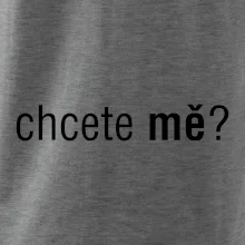 Chcete mě?
