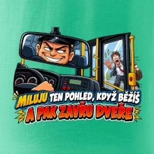 Miluju ten pohled když běžíš a pak zavřu dveře