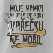 Moje mamka mi dala do ruky vařečku