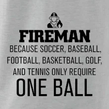 Fireman  beacause one ball