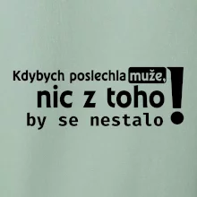 Kdybych poslechla muže, nic u toho by se nestalo
