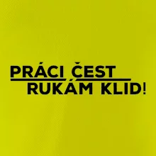 Práci čest a rukám klid