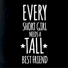 Every short girl needs a tall best friend