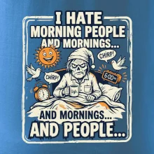 i hate morning people and mornings.... and people... - barevný obrázek
