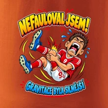 Nefauloval jsem gravitace byla silnější