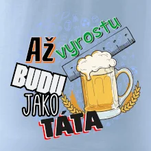 Až vyrostu budu jako táta - pivo